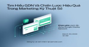 Gdn là gì? Chiến lược chạy google display network hiệu quả 11 semviet 2504 1