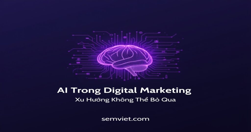 AI Trong Digital Marketing 2026 - Xu Hướng Không Thể Bỏ Qua 2 semviet 2861 1