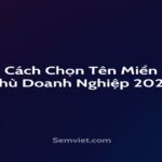 Ảnh đại diện bài viết: Cách Chọn Tên Miền Phù Hợp Cho Doanh Nghiệp – Hướng Dẫn 2026